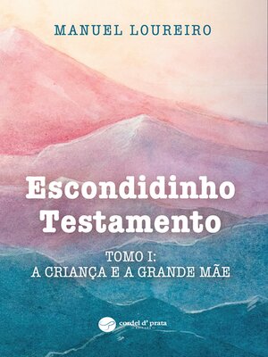 cover image of Escondidinho Testamento. Tomo I--A Criança e a Grande Mãe
